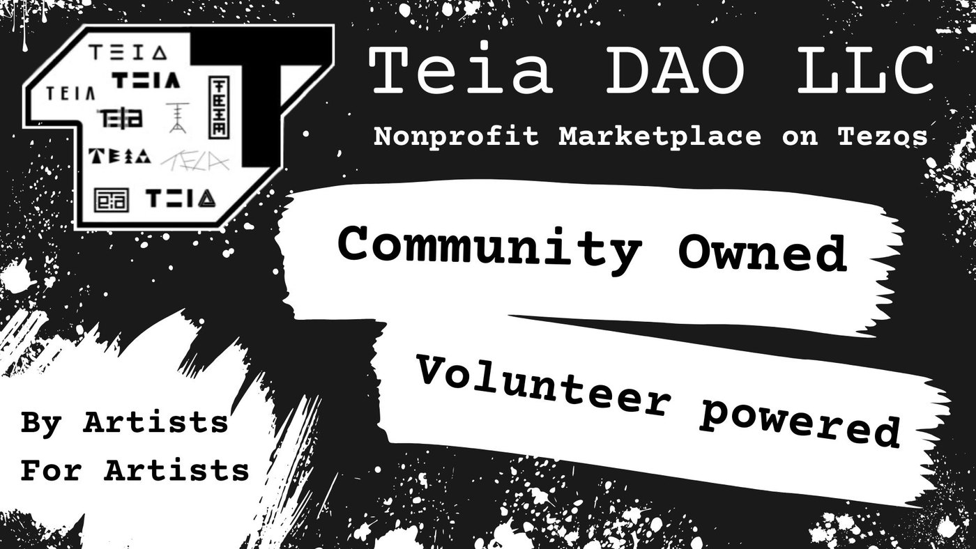 Teia DAO LLC: Community Owned, Volunteer powered. Slide by malicioussheep